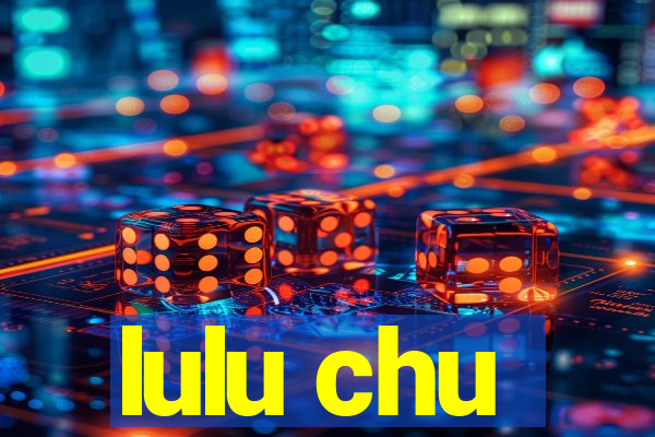 lulu chu